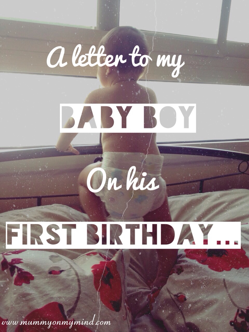 A letter to my Baby Boy on his First Birthday…