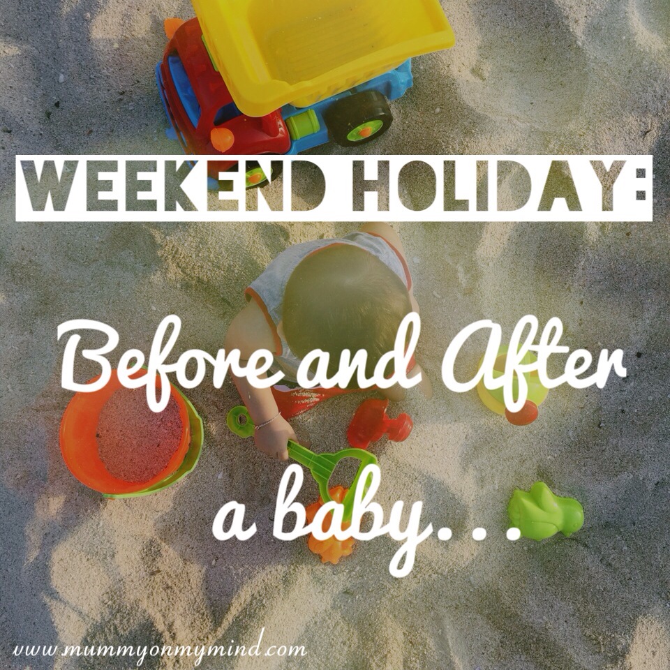 Weekend Holiday- Before and After a Baby!