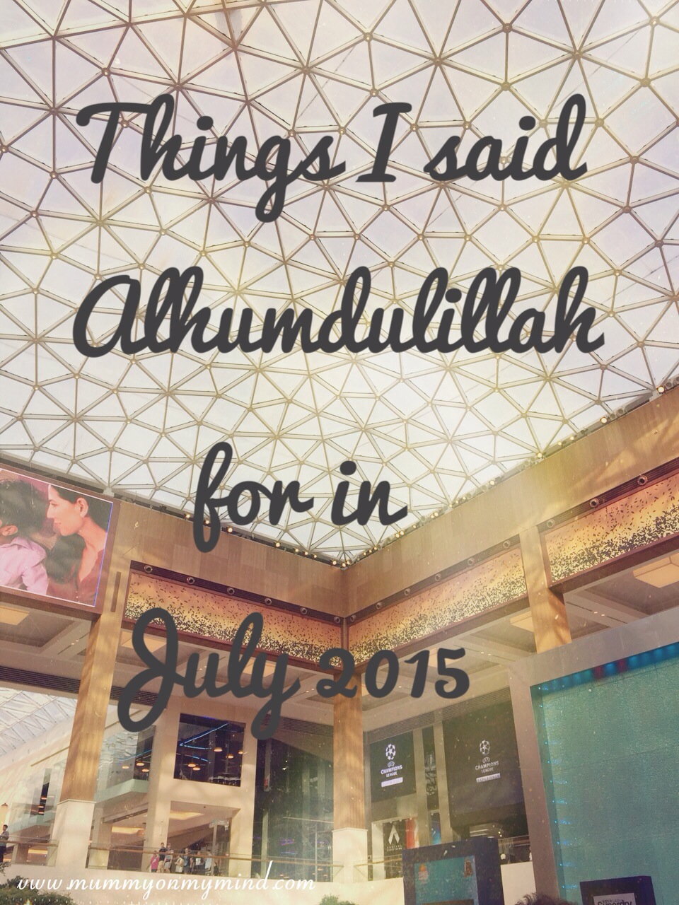 Things I said Alhumdulillah for in July 2015…