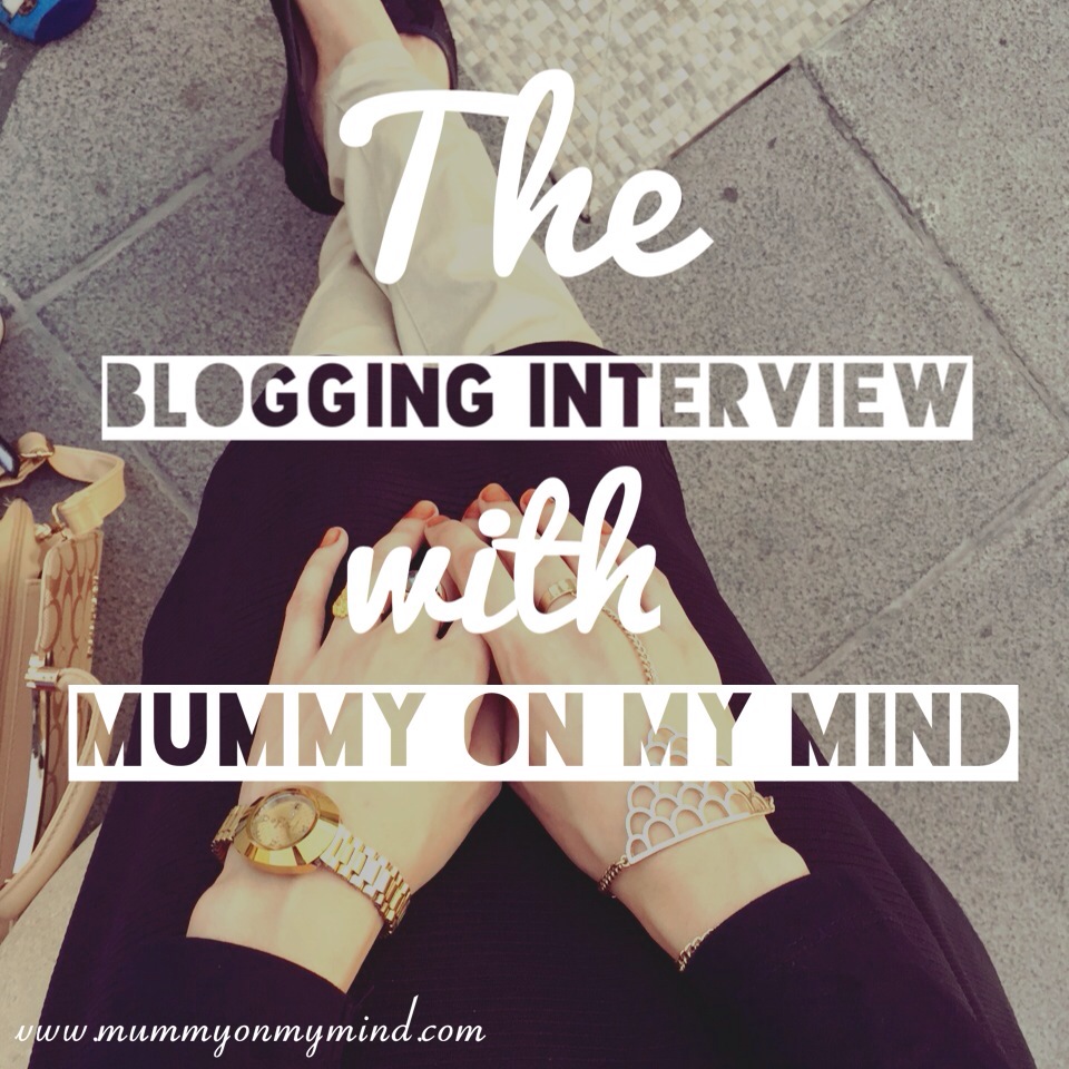 The Blogging Interview with Mummy On My Mind…