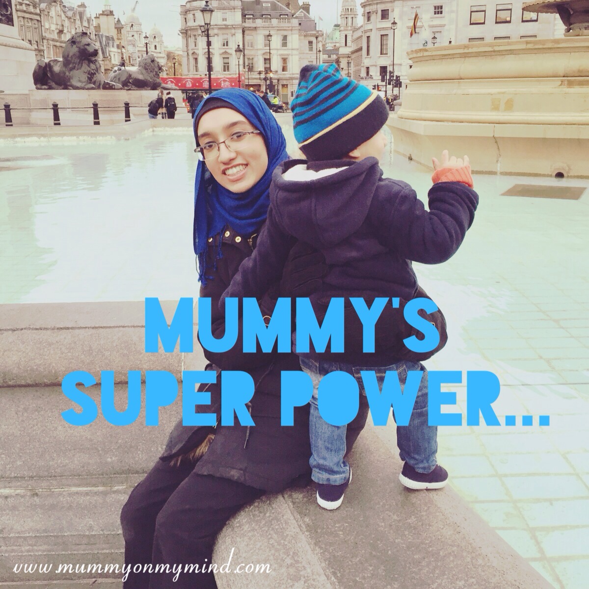 Mummy’s Super Power…