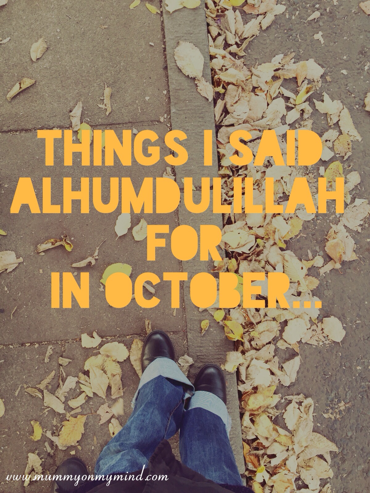 Things I said Alhumdulillah for in October 2015…