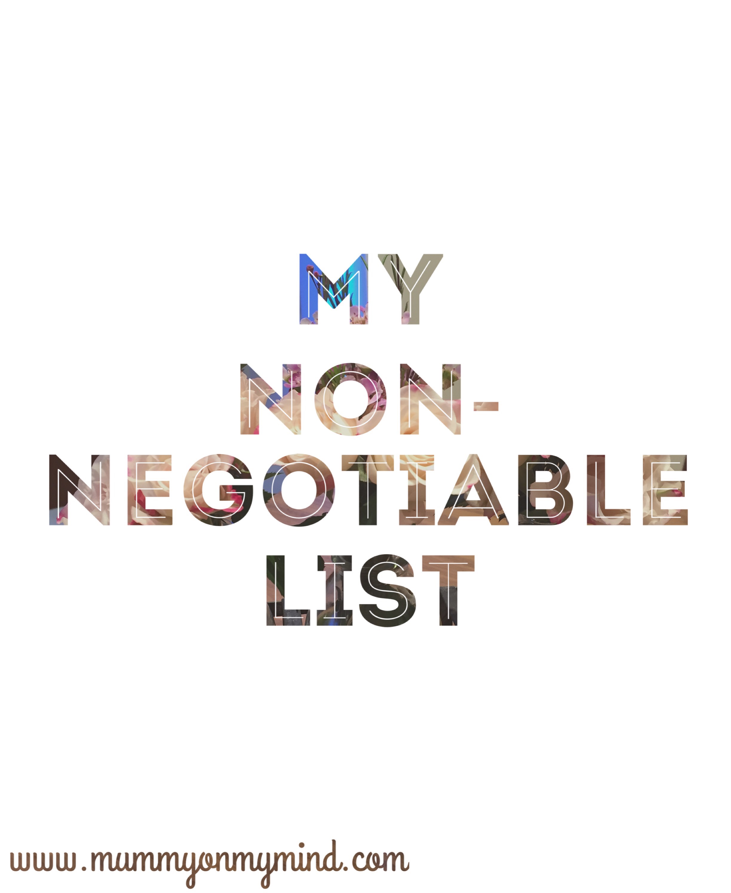 My Non-Negotiable List…