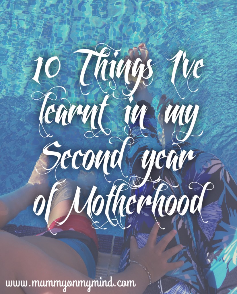 10 Things I've Learnt In My Second Year Of Motherhood... • Mummy On My Mind