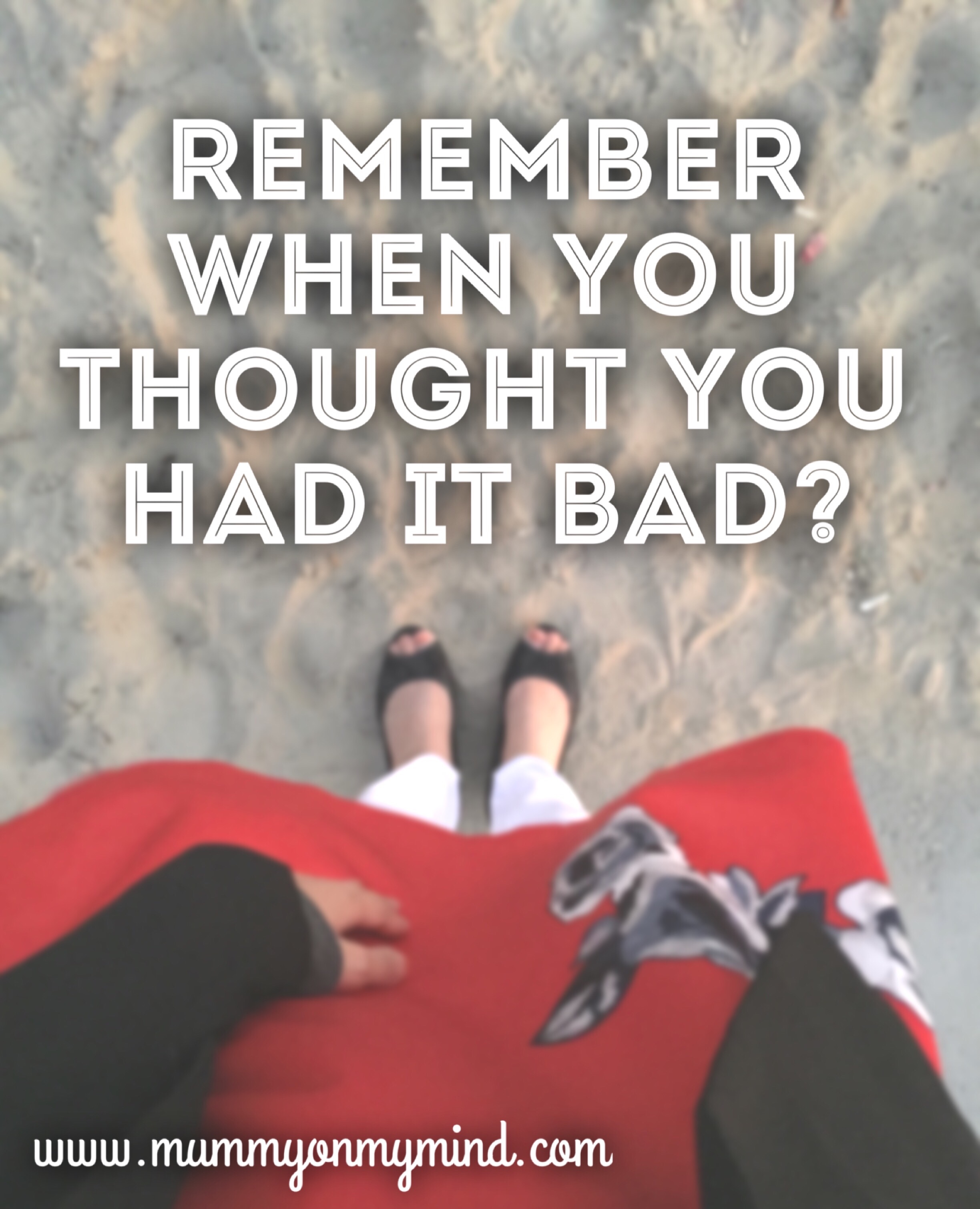 Remember When You Thought You Had It Bad…